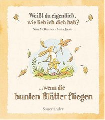 Wei�t du eigentlich, wie lieb ich dich hab? ... wenn die bunten Bl�tter fliegen