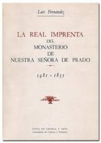 La Real Imprenta del Monasterio de Nuestra Senora de Prado (1481-1835) (La imprenta, libros y libreros) (Spanish Edition)