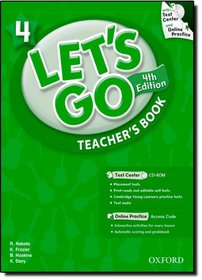 Let's Go 4 Teacher's Book  with Test Center CD-ROM: Language Level: Beginning to High Intermediate.  Interest Level: Grades K-6.  Approx. Reading Level: K-4