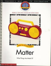 Matter: What Things Are Made Of, TEACHER'S EDITION (Scholastic Science Place, Hands-on Physical Science, Developed in Cooperation with Reuben H. Fleet Space Theater and Science Center)