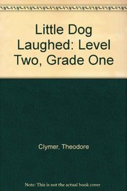 Little Dog Laughed: Level Two, Grade One