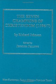 The Seven Champions of Christendom, 1596-7 (Non-Canonical Early Modern Popular Texts)
