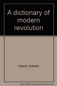 A dictionary of modern revolution