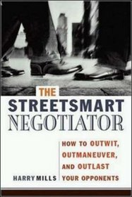 The StreetSmart Negotiator: How to Outwit, Outmaneuver, and Outlast Your Opponents