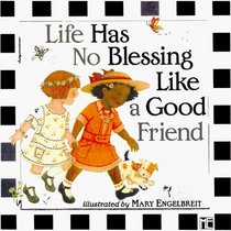 Life Has No Blessing Like a Good Friend: The Ten Commandments of Friendship