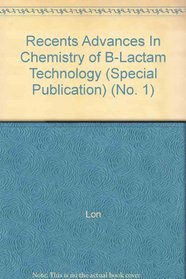 Recents Advances In Chemistry of B-Lactam Technology (Special Publication) (No. 1)