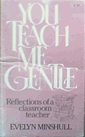 You teach me gentle