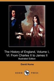 The History of England, Volume I, Part VI: From Charles II to James II (Illustrated Edition) (Dodo Press)