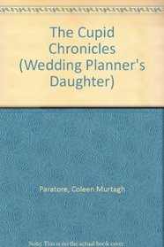 The Cupid Chronicles (Wedding Planner's Daughter)