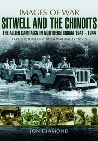 Stilwell and the Chindits: The Allied Campaign in Northern Burma 1943 - 1944