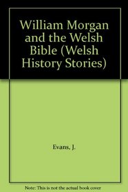 William Morgan and the Welsh Bible (Welsh History Stories)