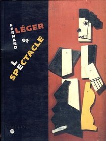 Fernand Leger et le spectacle: 30 juin-2 octobre 1995, musee national Fernand Leger, Biot, Alpes-Maritimes (French Edition)