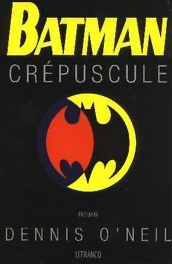 Batman: Crepuscule (Batman: Knightfall) (French Edition)