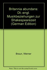 Britannia abundans: Dt.-engl. Musikbeziehungen zur Shakespearezeit (German Edition)