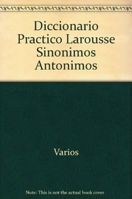 Diccionario Practico Larousse Sinonimos Antonimos