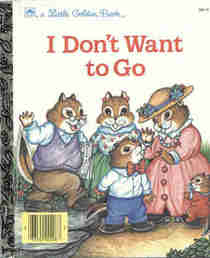 I Don't Want to Go (Little Golden Book)