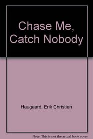 Chase Me, Catch Nobody