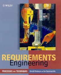 Requirements Engineering : Processes and Techniques (Worldwide Series in Computer Science)