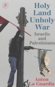 Holy Land, Unholy War: Israelis and Palestinians