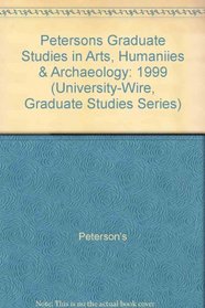 Petersons Graduate Studies in Arts, Humaniies  Archaeology: 1999 (University-Wire, Graduate Studies Series)