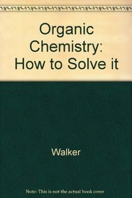 Organic Chemistry: How to Solve it