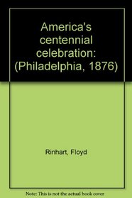 America's centennial celebration: (Philadelphia, 1876)