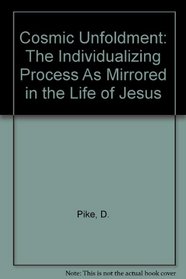 Cosmic Unfoldment: The Individualizing Process As Mirrored in the Life of Jesus