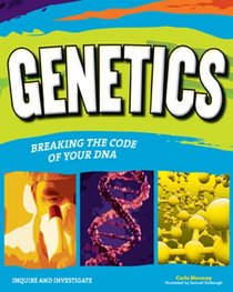 GENETICS: BREAKING THE CODE OF YOUR DNA (Inquire and Investigate)