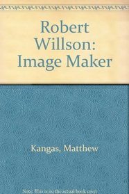 Robert Willson: Image Maker