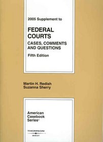 2005 Supplement to Federal Courts: Cases, Comments and Questions (American Casebook Series)
