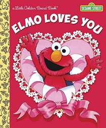 Elmo Loves You (Sesame Street) (Little Golden Board Books)