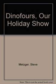 Dinofours, Our Holiday Show (Dinofours)