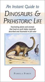 An Instant Guide to Dinosaurs & Prehistoric Life (Instant Guides)