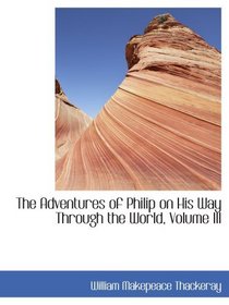 The Adventures of Philip on His Way Through the World, Volume III