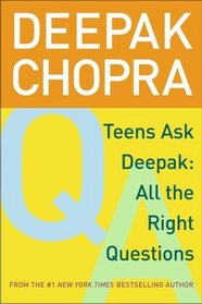 Teens Ask Deepak : All the Right Questions