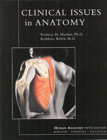 Clinical Issues in Anatomy (Supplement for Human Anatomy Fifth Edition Martini / Timmons / Tallitsch)