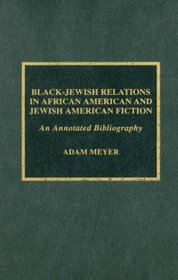 Black-Jewish Relations in African American and Jewish American Fiction: An Annotated Bibliography