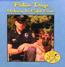 Police Dogs: Helping to Fight Crime (Dogs Helping People)