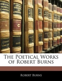 The Poetical Works of Robert Burns