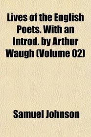 Lives of the English Poets. With an Introd. by Arthur Waugh (Volume 02)