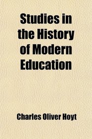 Studies in the History of Modern Education