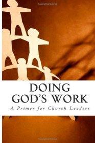 Doing God's Work: A Primer for Church Leaders