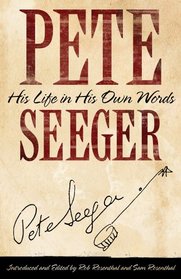 Pete Seeger: His Life in His Own Words (Nine Lives Music Series)