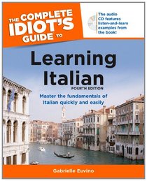 The Complete Idiot's Guide to Learning Italian, Fourth Edition