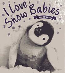 I Love Snow Babies - Over 50 Cuties