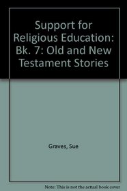 Support for Religious Education: Bk. 7: Old and New Testament Stories