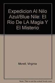 Expedicion Al Nilo Azul/Blue Nile: El Rio De LA Magia Y El Misterio (Spanish Edition)