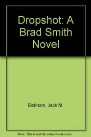 Dropshot: A Brad Smith Novel