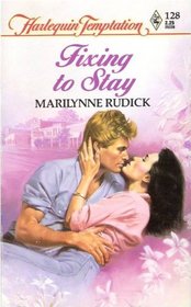 Fixing to Stay (Harlequin Temptation, No 128)