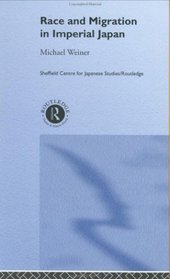 Race and Migration in Imperial Japan (The Sheffield Centre for Japanese Studies/Routledge)